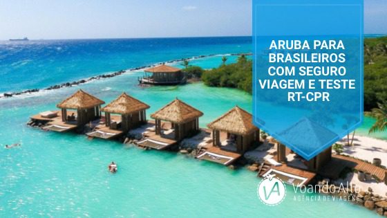 ARUBA PARA BRASILEIROS COM SEGURO VIAGEM E TESTE RT-CPR